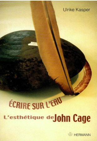Écrire sur l’Eau, l’Esthétique de John Cage